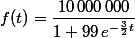 f(t)=\dfrac{10\,000\,000}{1+99\,e^{-\frac{3}{2}t}}